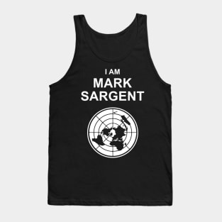 I Am Mark Sargent Flat Earther Tank Top